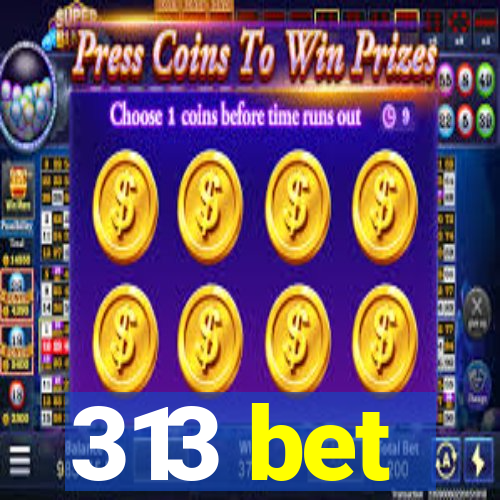 313 bet